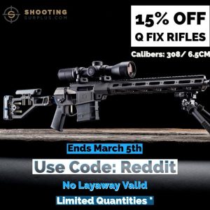 [Code] SALE Q THE FIX RIFLES 6.5CM & 308 USE CODE "REDDIT" -NO LAYAWAY - ENDS MARCH 5TH - 15% OFF